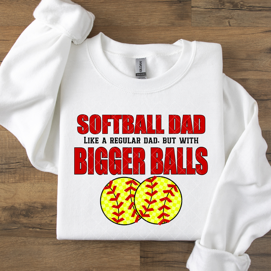 Softball Dad Bigger Balls DTF Transfer