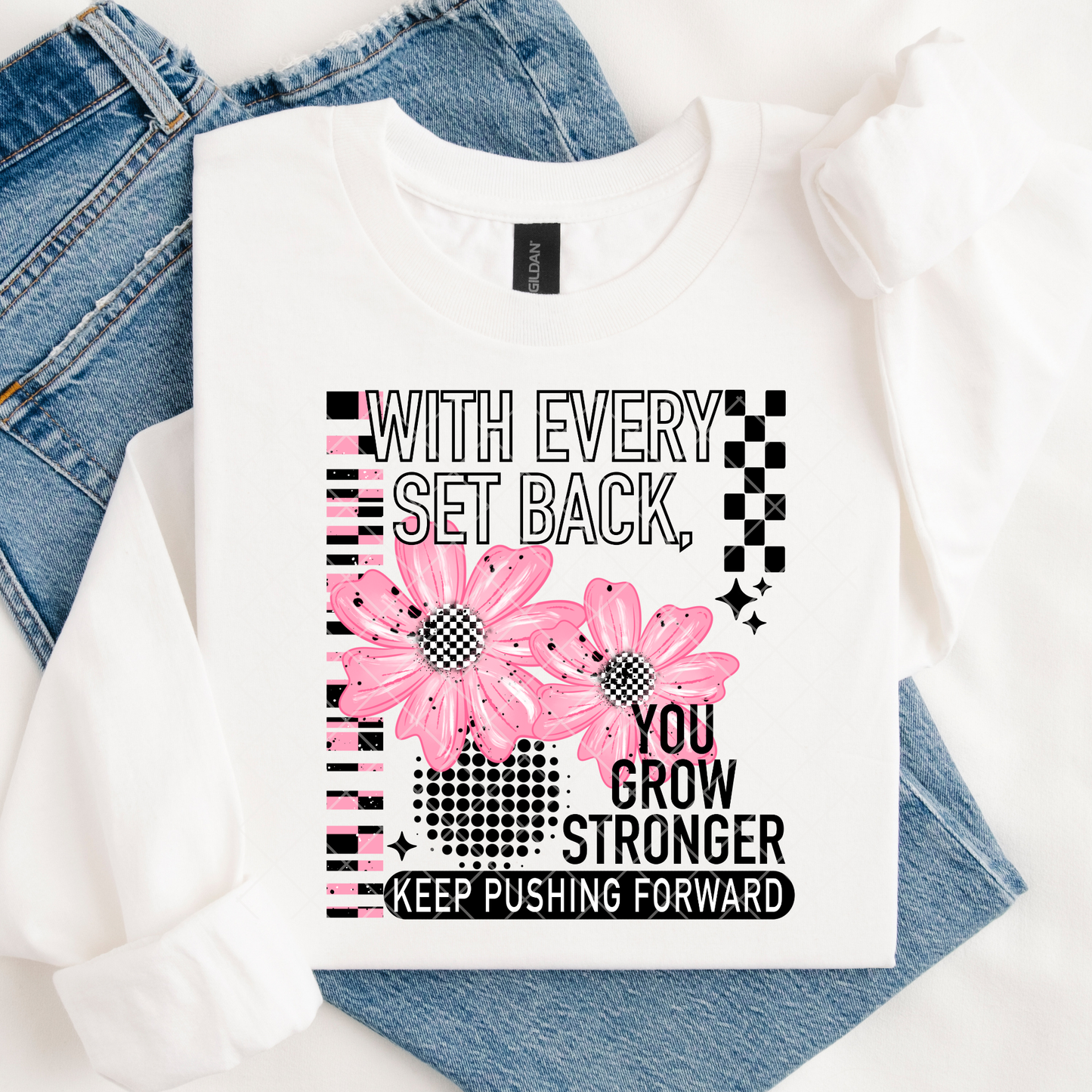 With Every Set Back You Grow Stronger DTF Transfer