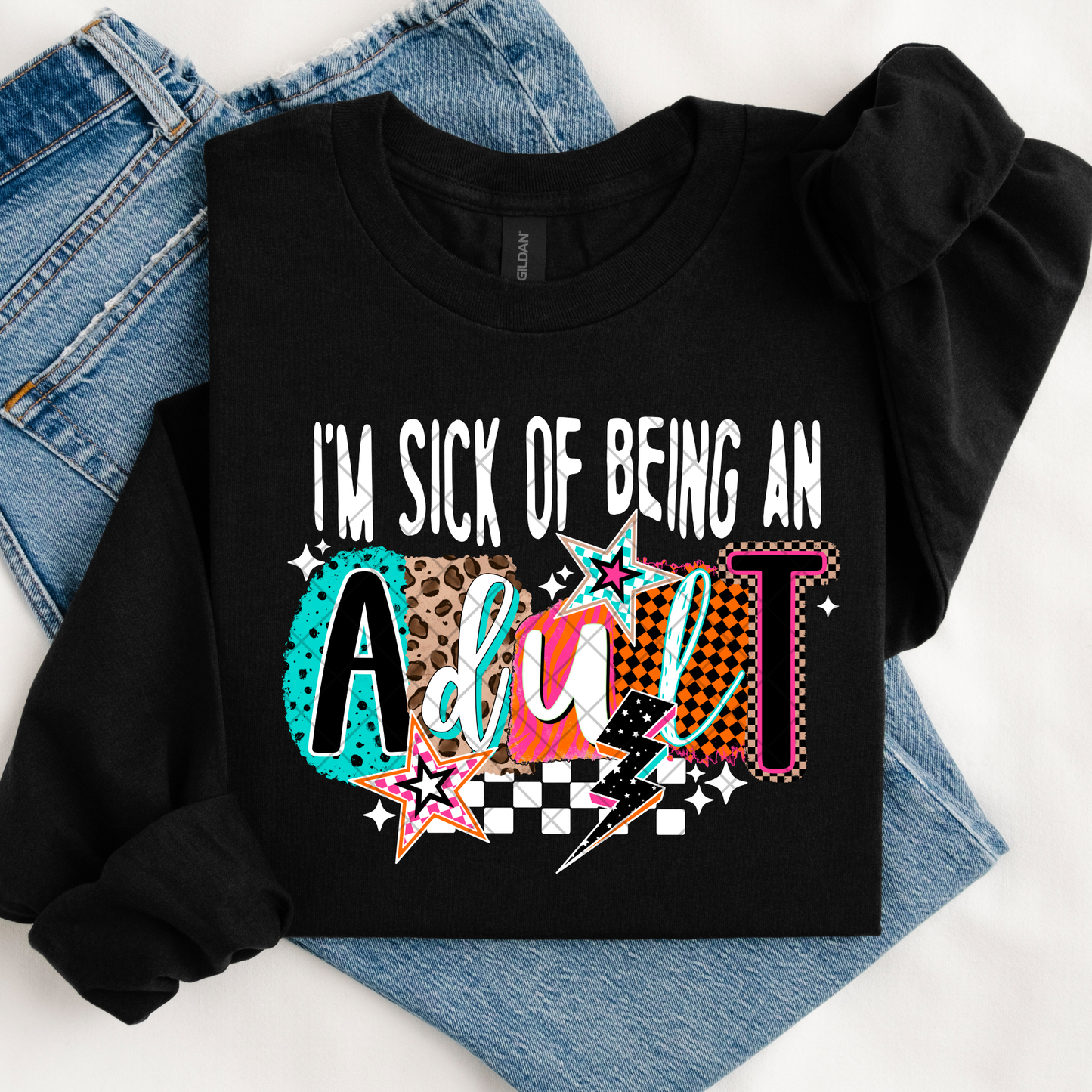 'm Sick of Being an Adult DTF Transfer