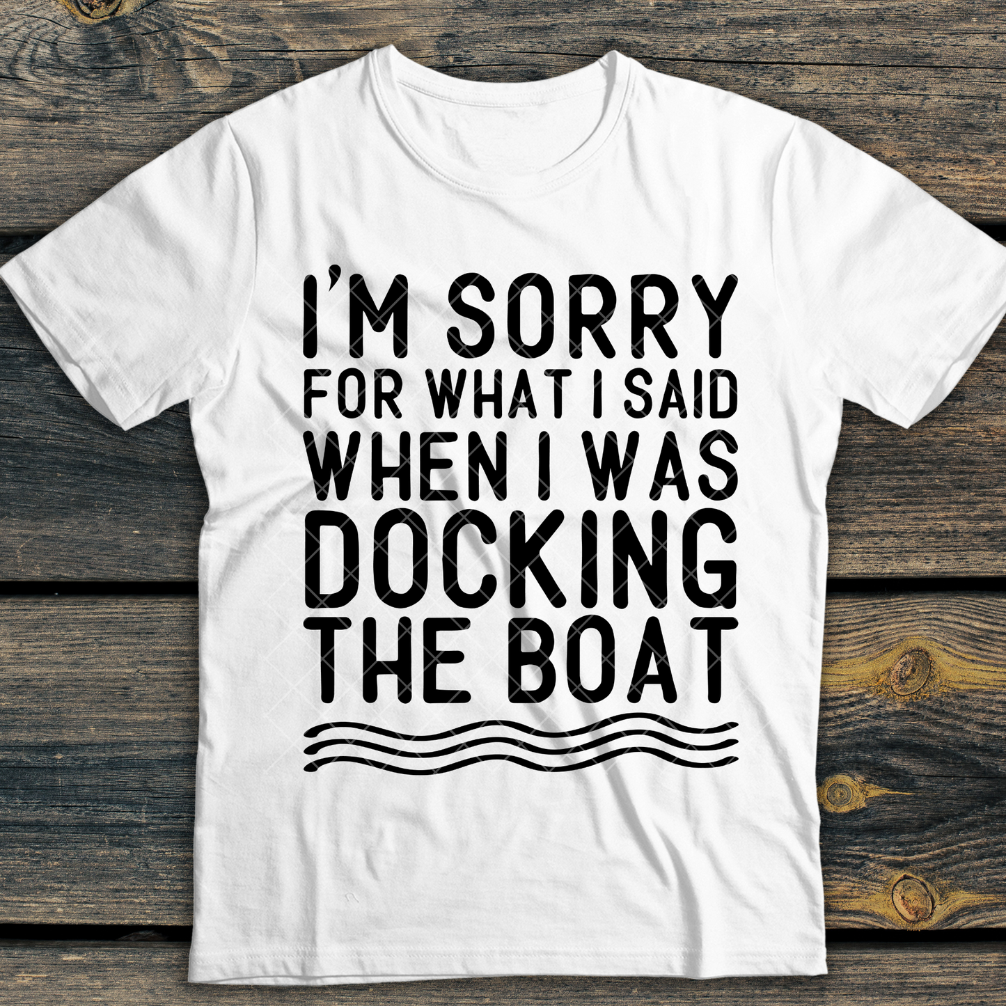 I'm Sorry For What I Said When I Was Docking the Boat DTF Transfer