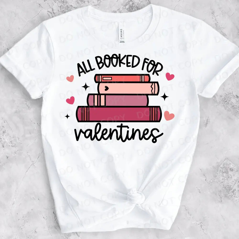 All Booked Up For Valentine’s Day Dtf Transfers Ready To Press Heat Transfer Direct Film Print