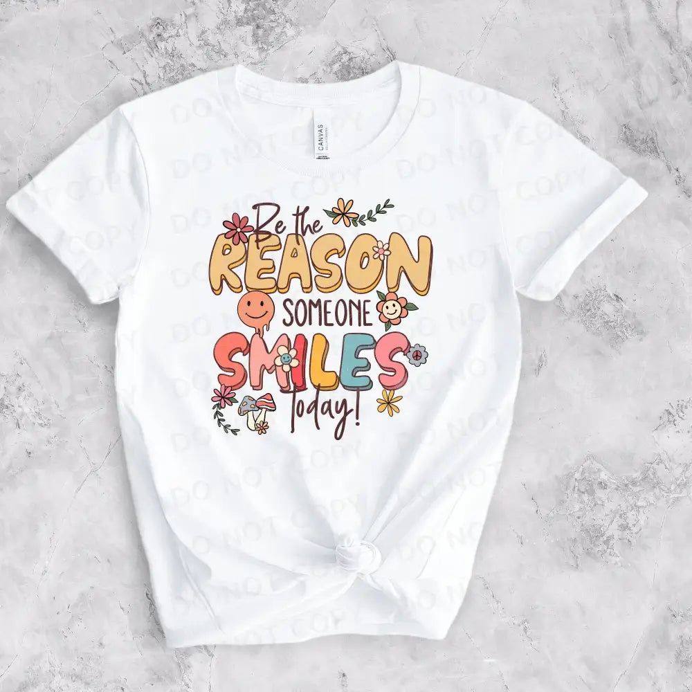 Be The Reason Someone Smiles Today Dtf Transfers Ready To Press Heat Transfer Direct Film Print