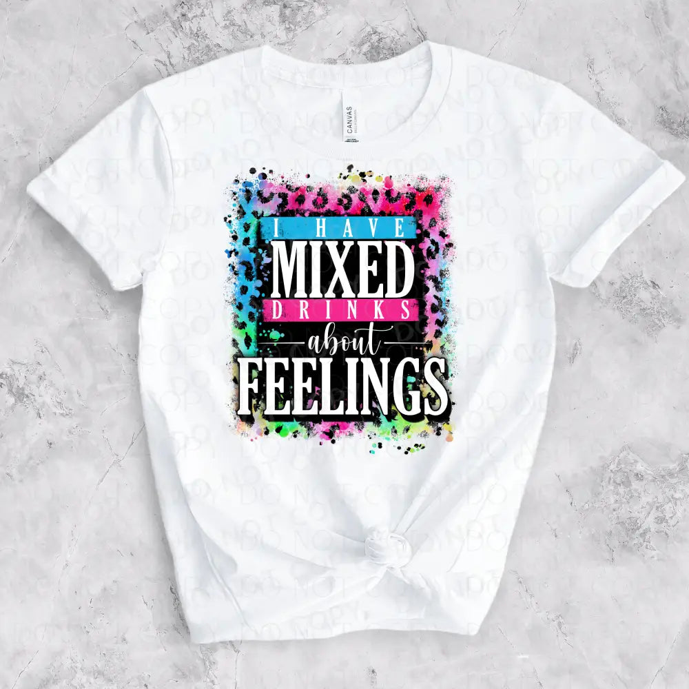 I Have Mixed Drinks About Feelings Dtf Transfer