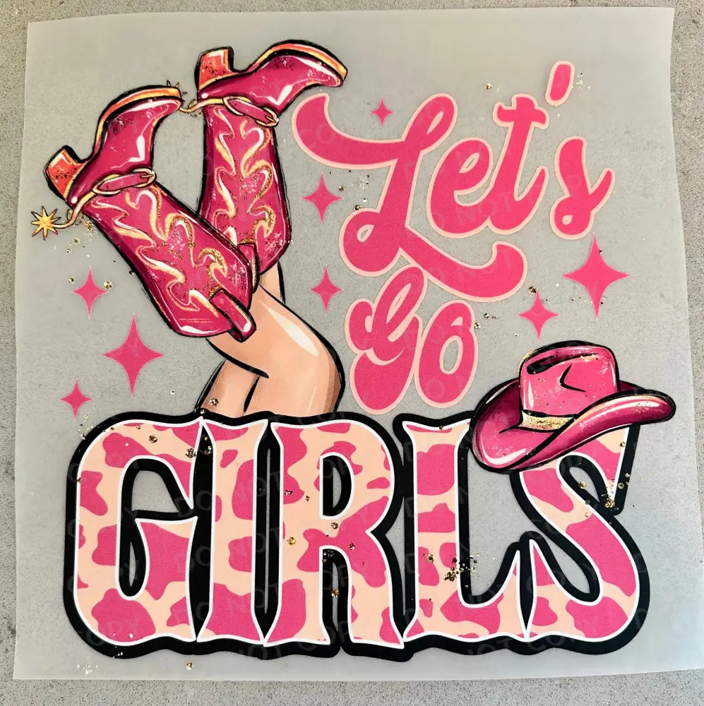 Let’s Go Girls Cowgirl Boots Dance Pink Ready To Press Clear Film Heat Transfer Direct Print