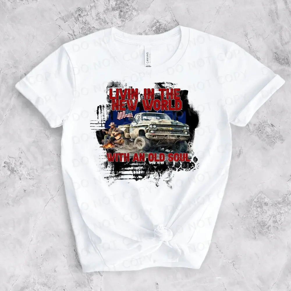 Living In A New World With An Old Soul Ready To Press Clear Film Heat Transfer Direct Print Shirt