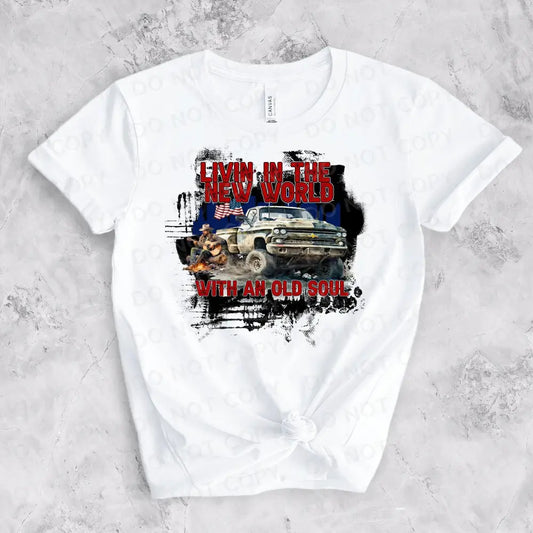 Living In A New World With An Old Soul Ready To Press Clear Film Heat Transfer Direct Print Shirt