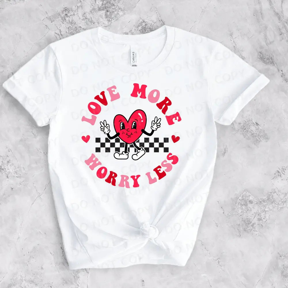 Love More Worry Less Valentine Dtf Transfers Ready To Press Heat Transfer Direct Film Print Hand