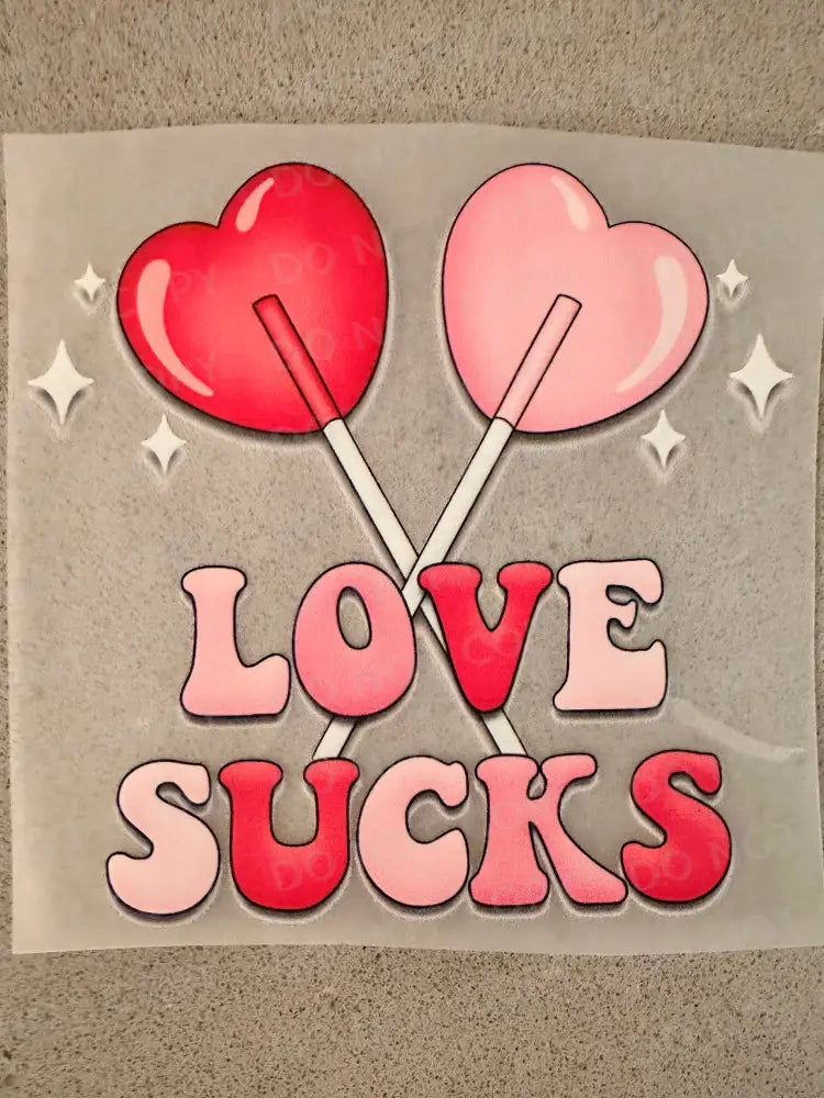 Love Sucks Dtf Transfers Ready To Press Heat Transfer Direct Film Print