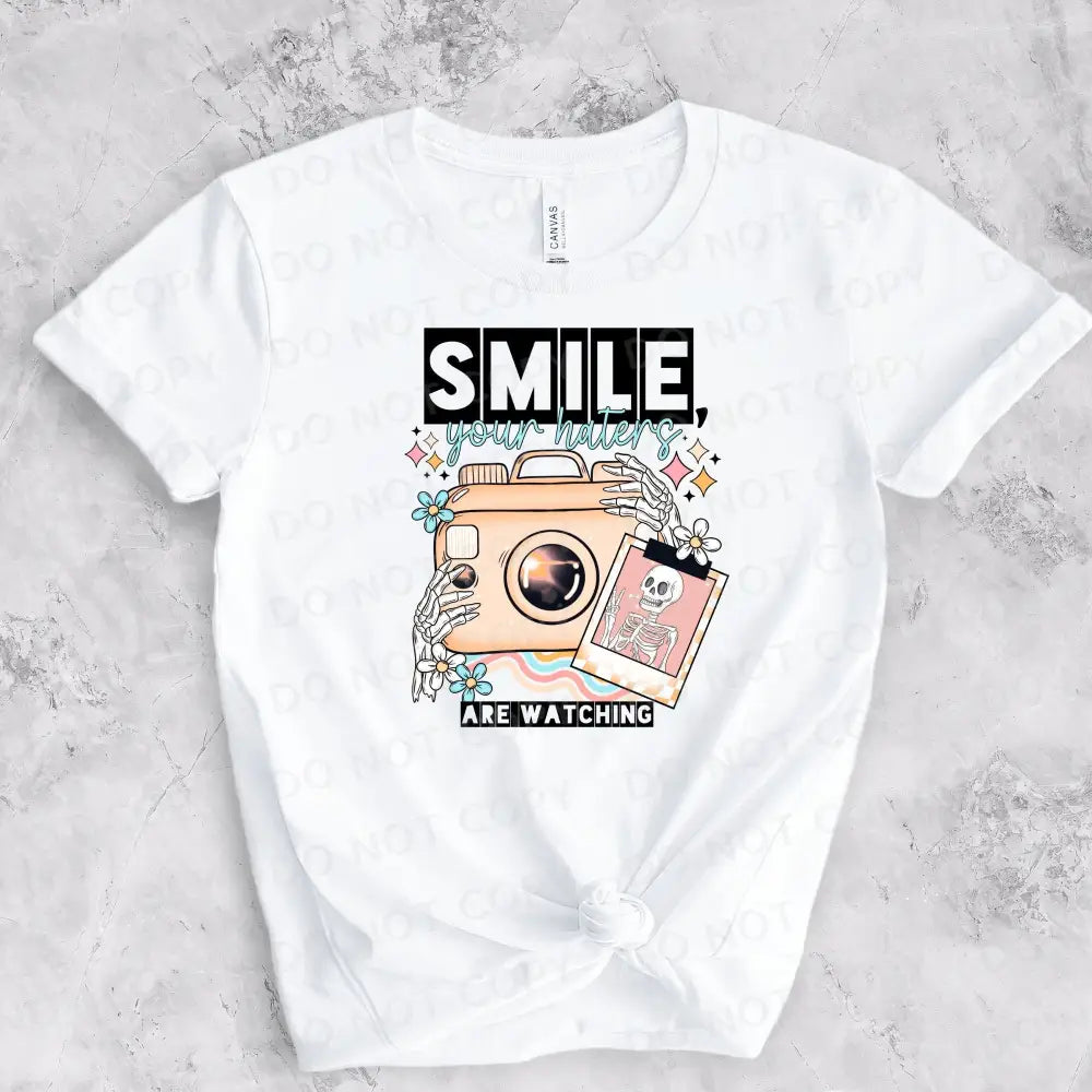Smile Your Haters Are Watching Dtf Transfers Ready To Press Heat Transfer Direct Film Print