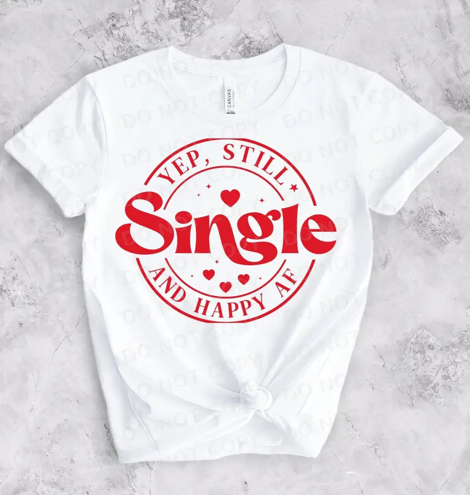 Still Single Dtf Transfers Ready To Press Heat Transfer Direct Film Print Happy Af