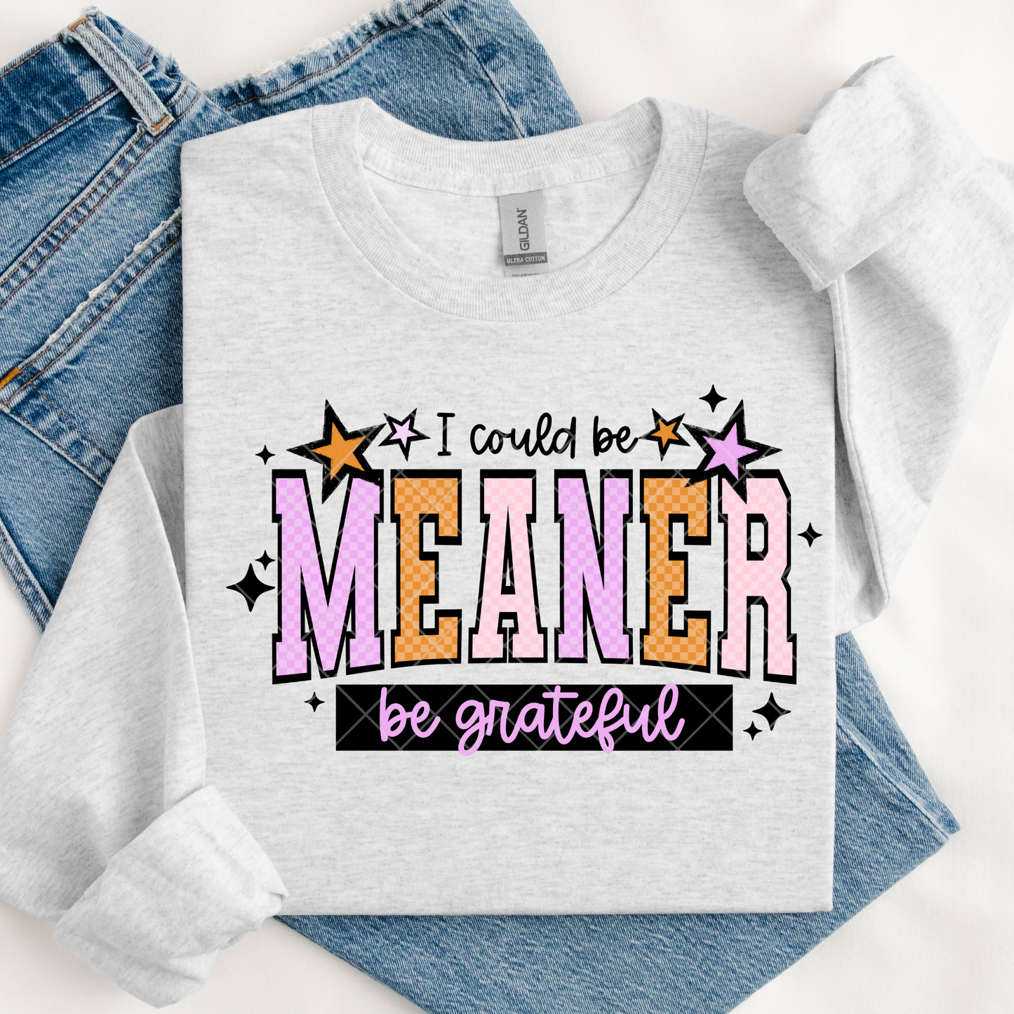 I Could Be Meaner DTF Transfer