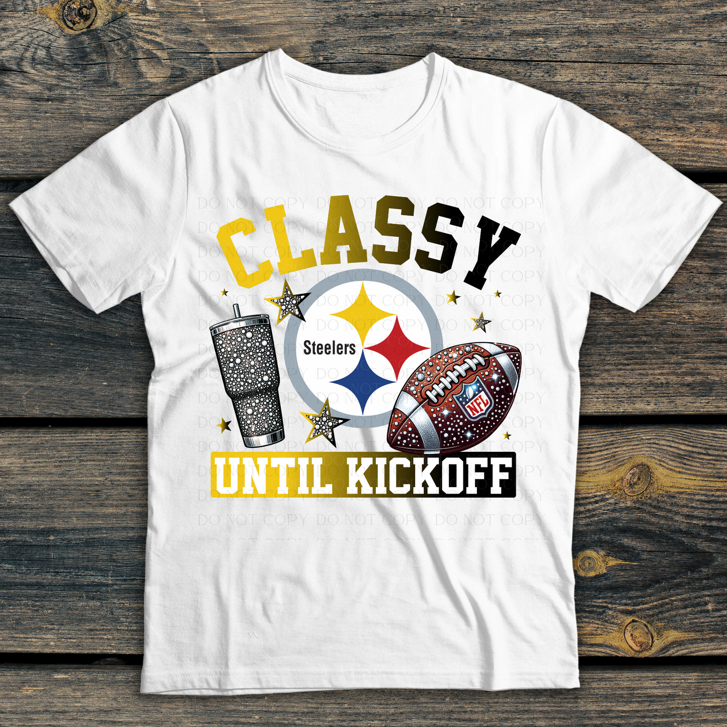 Pittsburgh Steelers  Classy Until Kickoff DTF Transfer