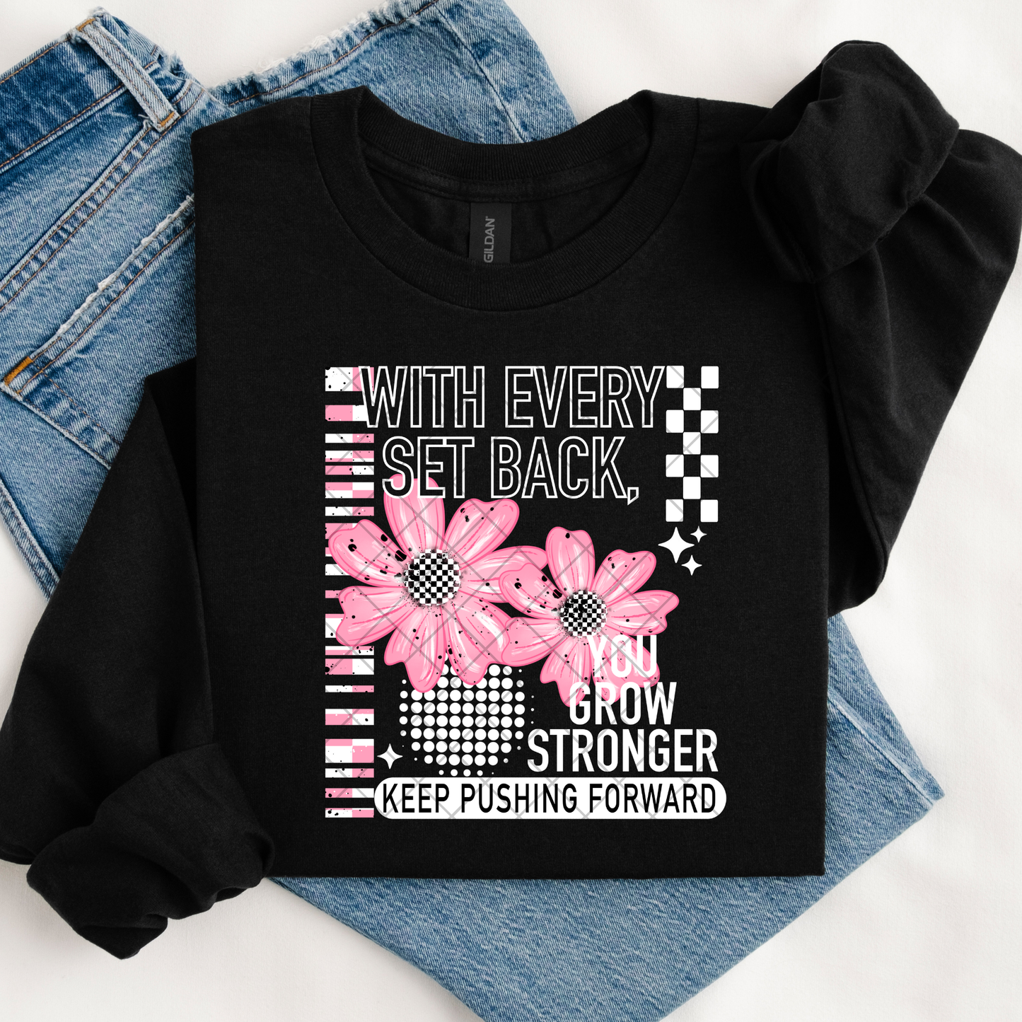 With Every Set Back You Grow Stronger DTF Transfer