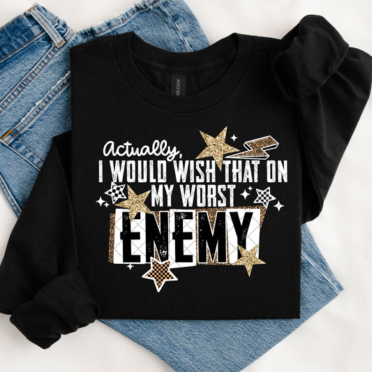 Wish That On My Worst Enemy DTF Transfer