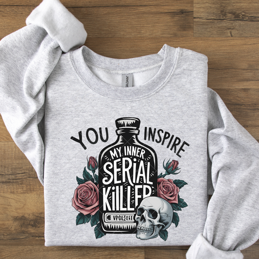 You Inspire My Inner Serial Killer DTF Transfer
