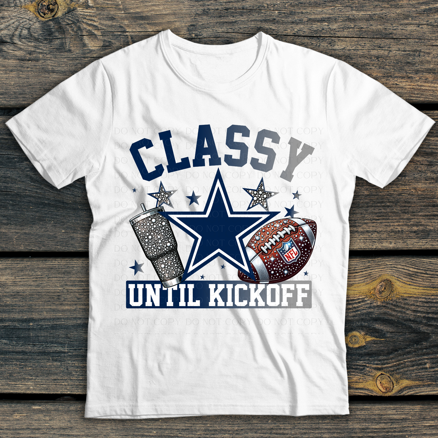 Dallas Cowboys Classy Until Kickoff DTF Transfer