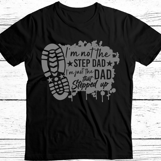 Im the Dad Who Stepped Up DTF Transfer