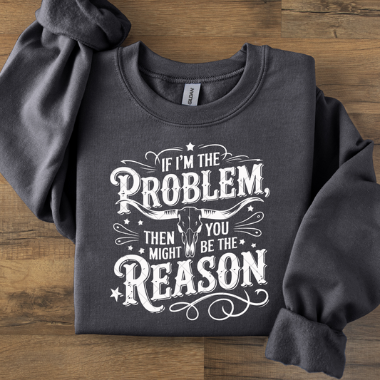 If I'm the Problem You Might Be the Reason DTF Transfer