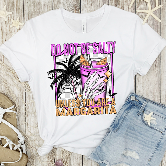Don't Be Salty Unless You're a Margarita DTF Transfer