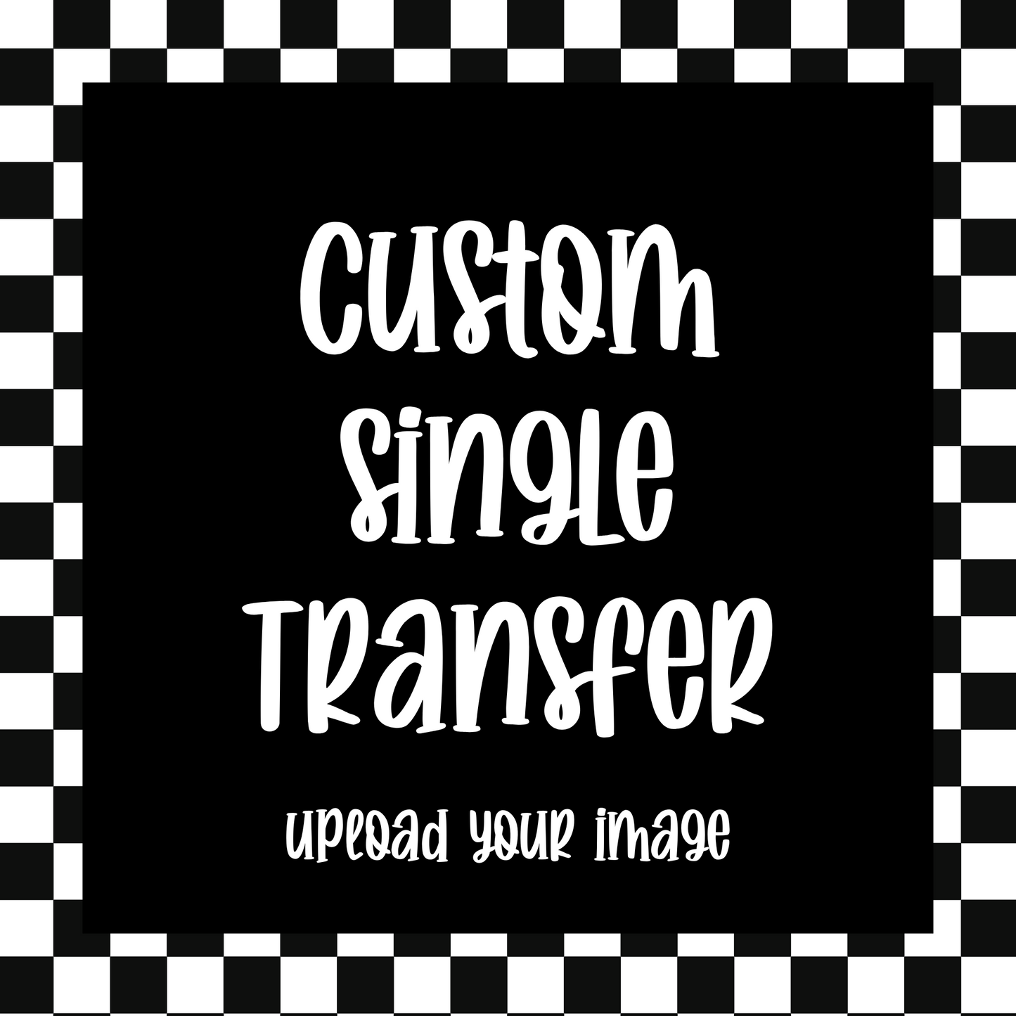 Custom DTF Single Transfer, Upload Your File