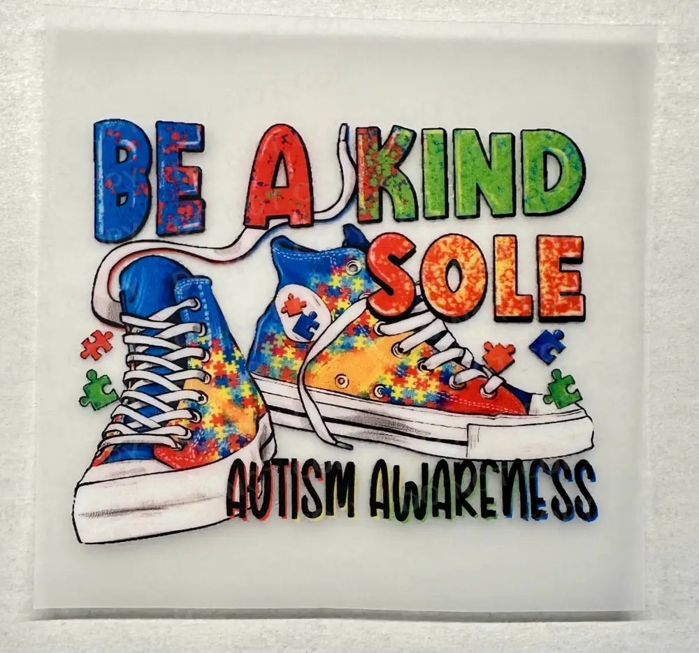Be A Kind Sole Sneakers Autism Awareness Dtf Transfers Clear Film Print Ready To Press Heat