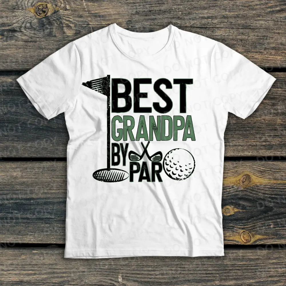 Best Grandpa By Par Dtf Transfers Ready To Press Direct Film Print Father’s Day Golf
