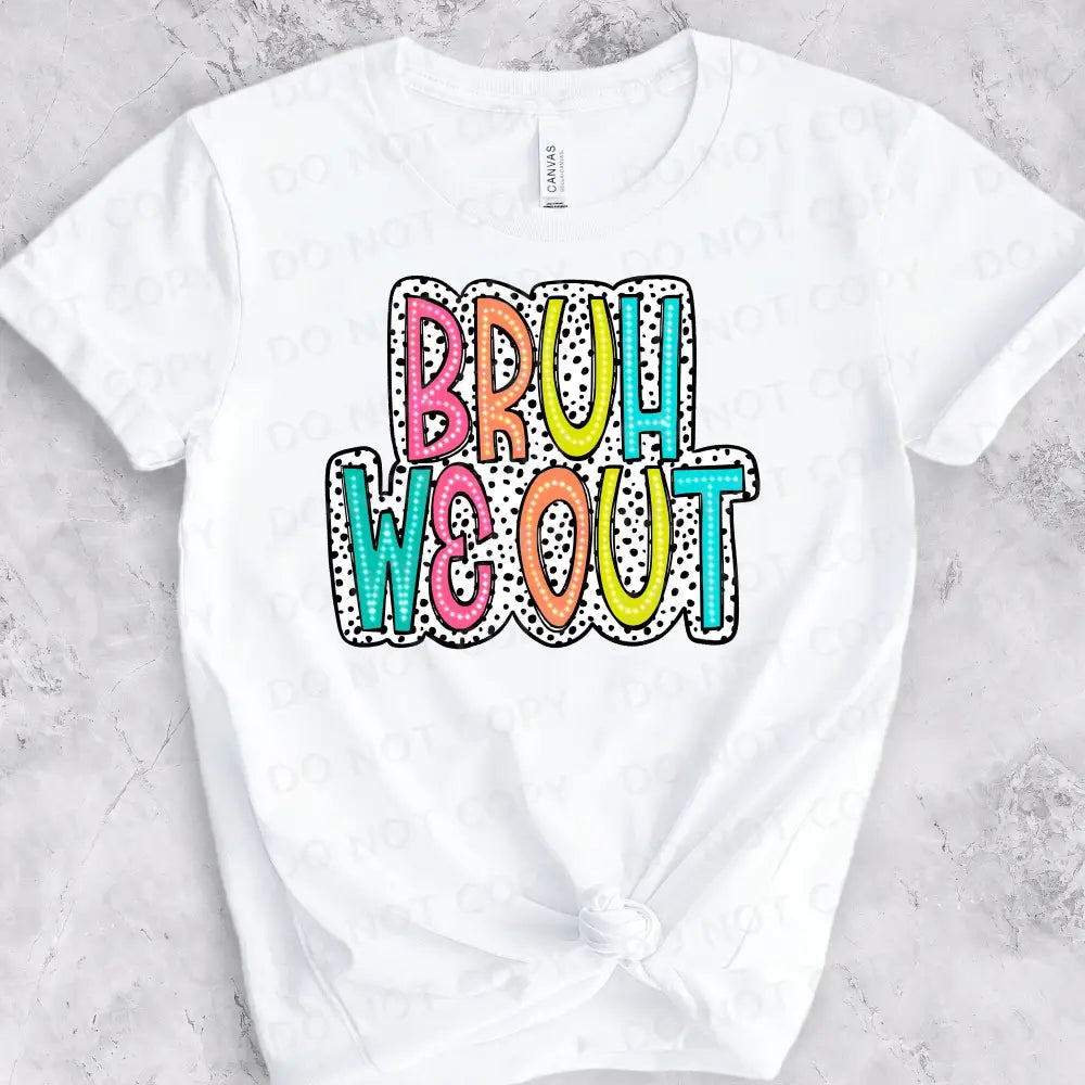 Bruh We Out Bright Doodle Dalmatian Dot Dtf Transfers Ready To Press Heat Transfer Direct Film