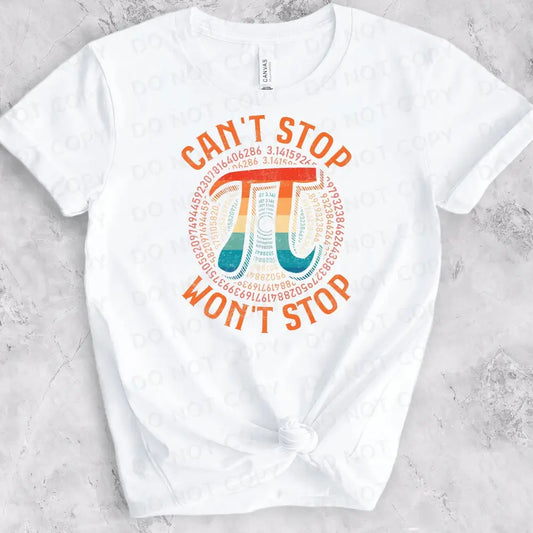 Can’t Stop Won’t Pi Day Dtf Transfers Clear Film Print Ready To Press Heat Transfer Hot Peel