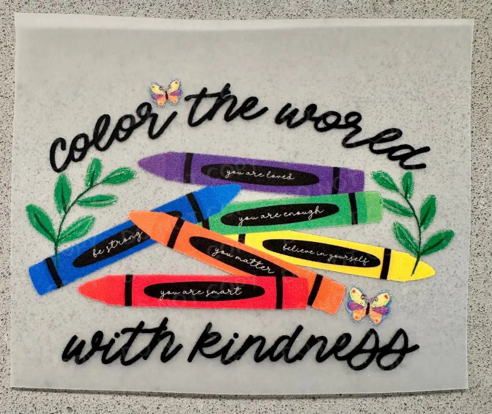 Color The World With Kindness Crayons Dtf Transfers Clear Film Print Ready To Press Heat Transfer