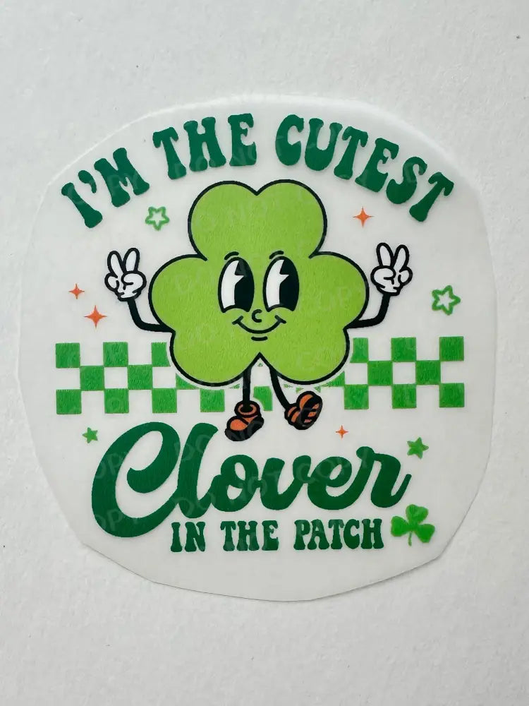 Cutest Clover In The Patch St Patrick’s Day Dtf Transfers Clear Film Full Color Ready To Press