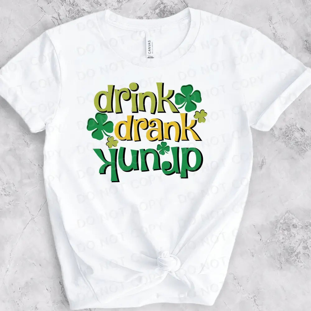 Drink Drank Drunk St Patrick’s Day Dtf Transfers Ready To Press Heat Transfer Direct Film Print