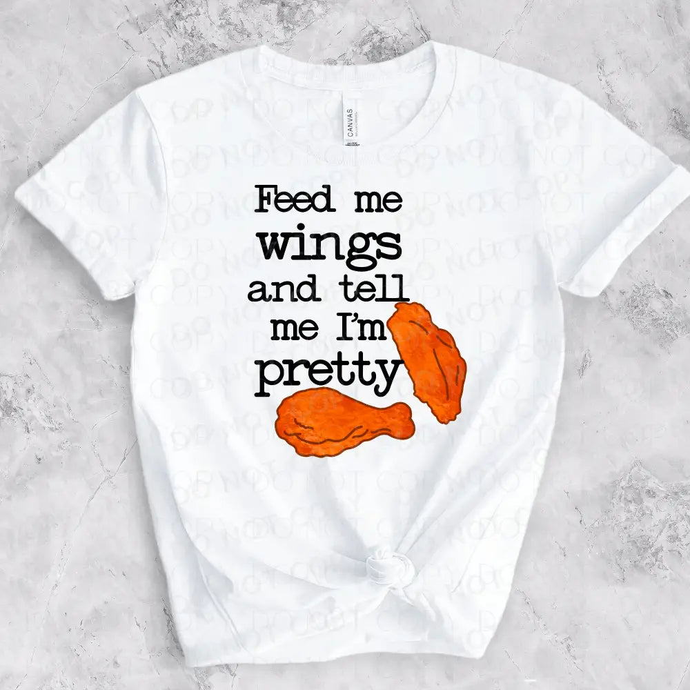 Feed Me Wings And Tell I’m Pretty Buffalo Transfer