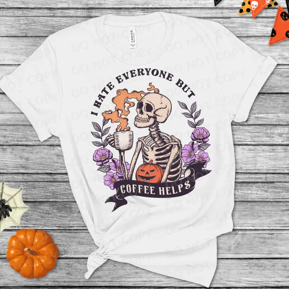 I Hate Everyone But Coffee Helps Skeleton Halloween Dtf Transfer