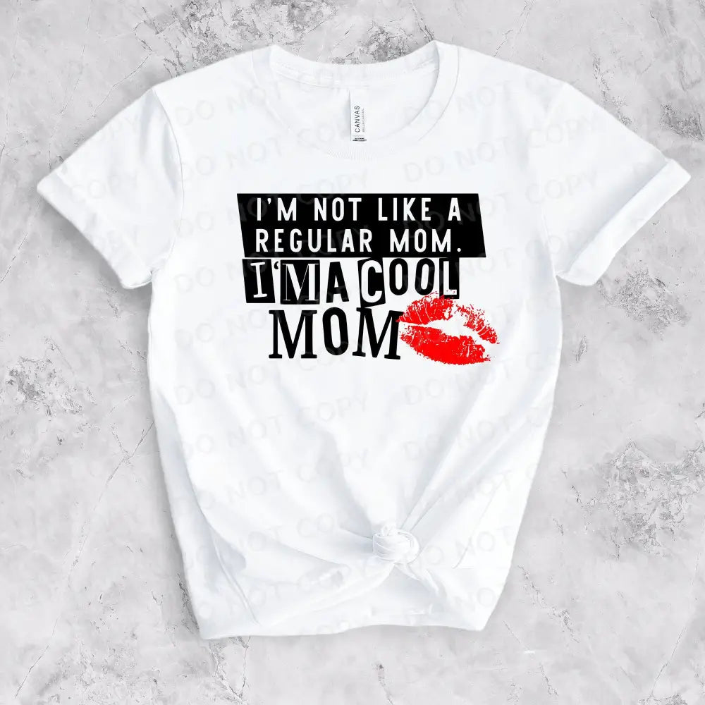 I’m Not Like A Regular Mom Cool Dtf Transfers Clear Film Full Color Ready To Press Heat Transfer