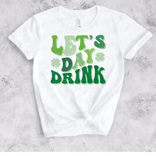 Let’s Day Drink St Patrick’s Green Retro Wave Dtf Transfers Clear Film Full Color Ready To