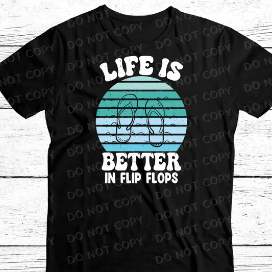 Life Is Better In Flip Flops Dtf Transfers Clear Film Ready To Press Heat Transfer Direct Print