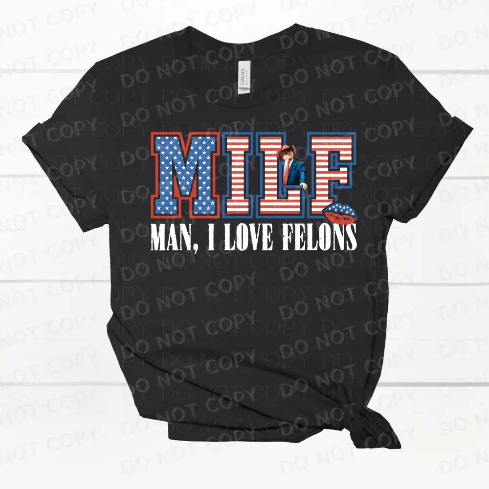 Milf Man I Love Felons Trump Dtf Transfer