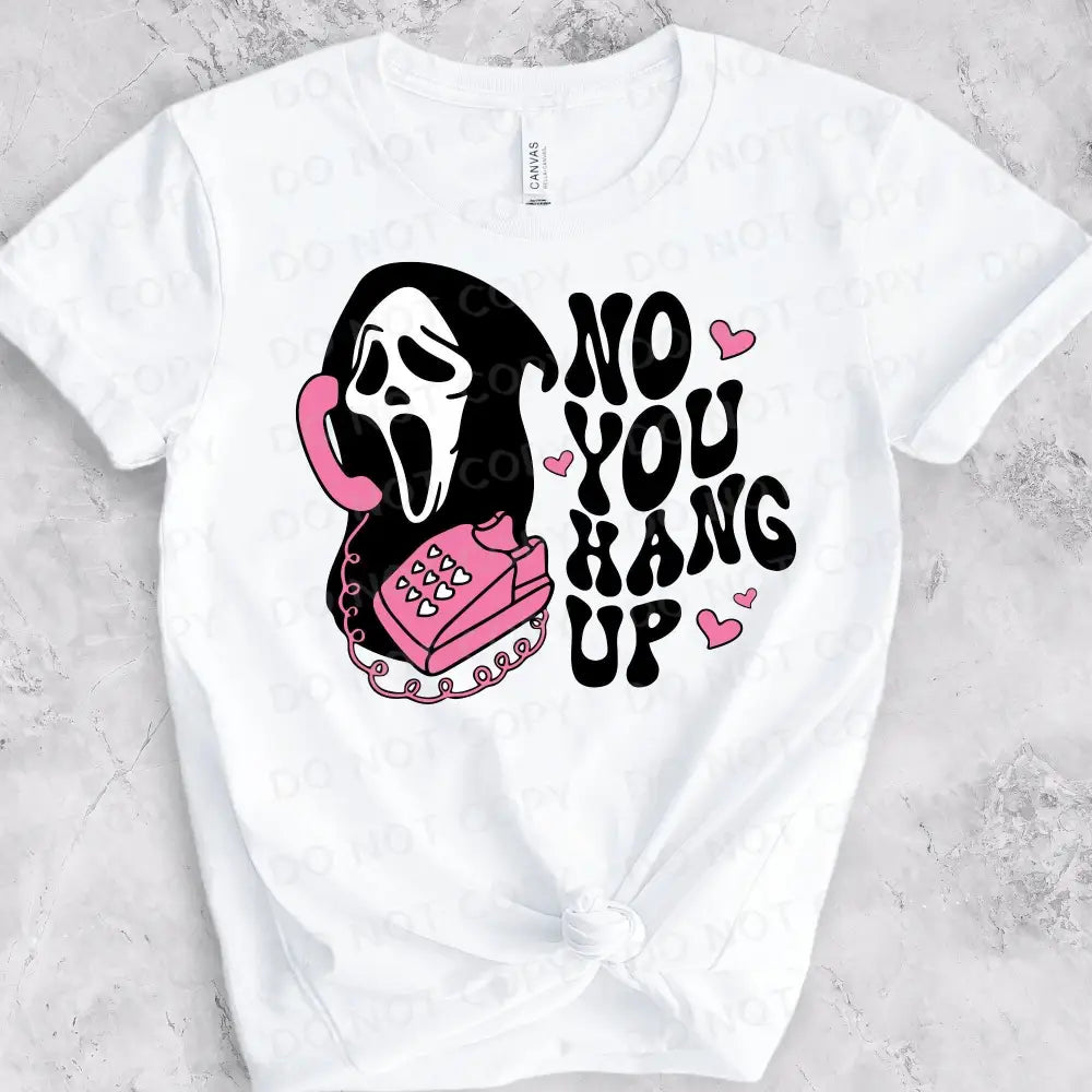 No You Hang Up Scream Valentine’s Day Dtf Transfers Ready To Press Heat Transfer Direct Film Print