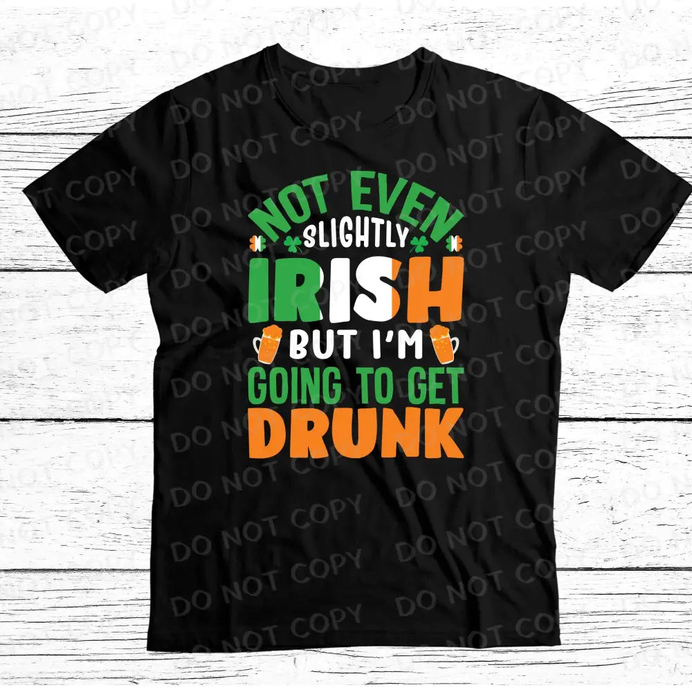 Not Irish St Patrick’s Day Dtf Transfers Ready To Press Heat Transfer Direct Film Print