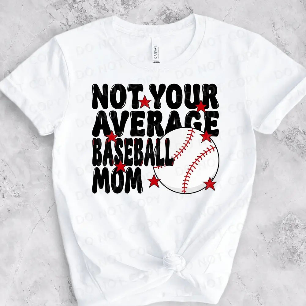Not Your Average Baseball Mom Dtf Transfers Clear Film Prints Ready To Press Heat Transfer Direct