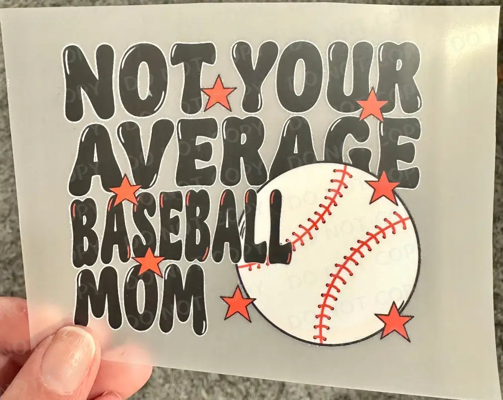 Not Your Average Baseball Mom Dtf Transfers Clear Film Prints Ready To Press Heat Transfer Direct