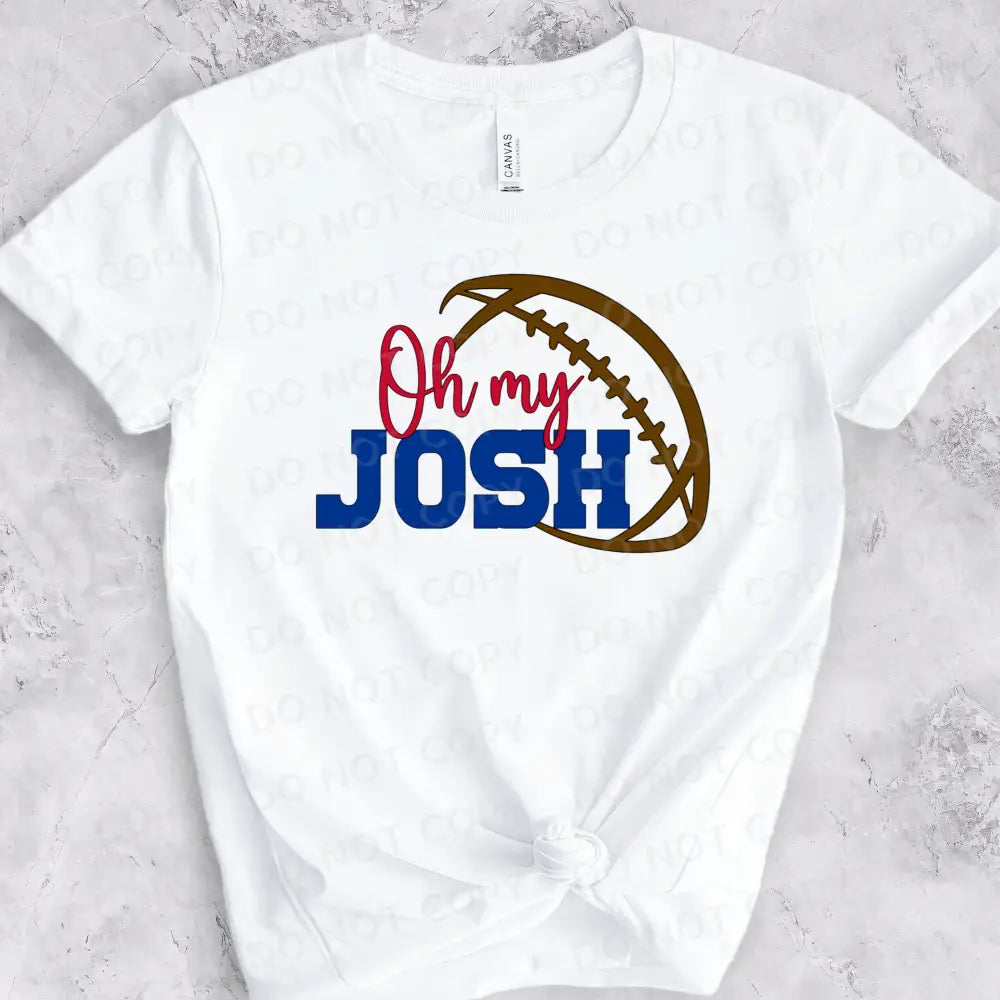 Oh My Josh Football Dtf Transfers Ready To Press Heat Transfer Direct Film Print Buffalo