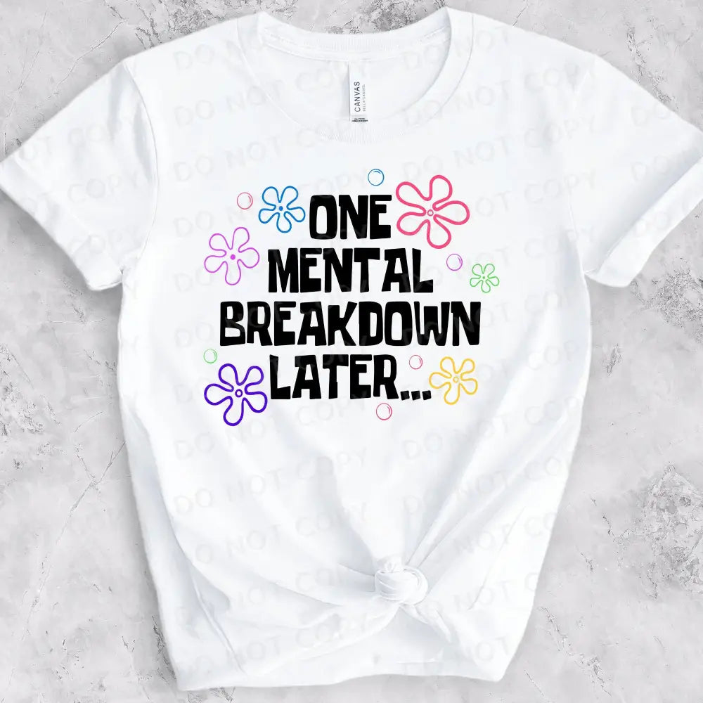 One Mental Breakdown Later Black Or Pink Lettering Dtf Transfers Ready To Press Heat Transfer