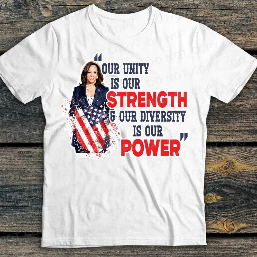 Our Unity Is Strength And Diversity Power Kamila Harris Dtf Transfer