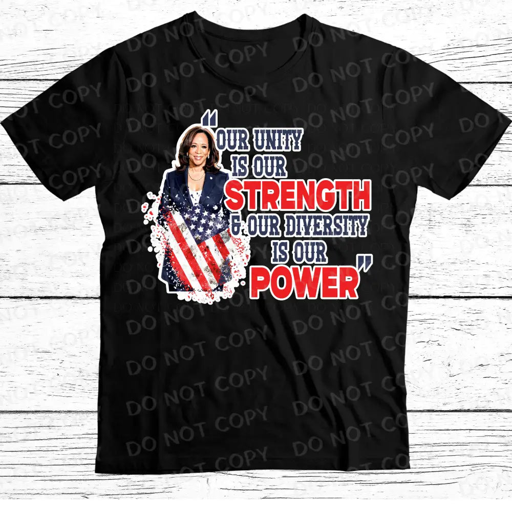 Our Unity Is Strength And Diversity Power Kamila Harris Dtf Transfer