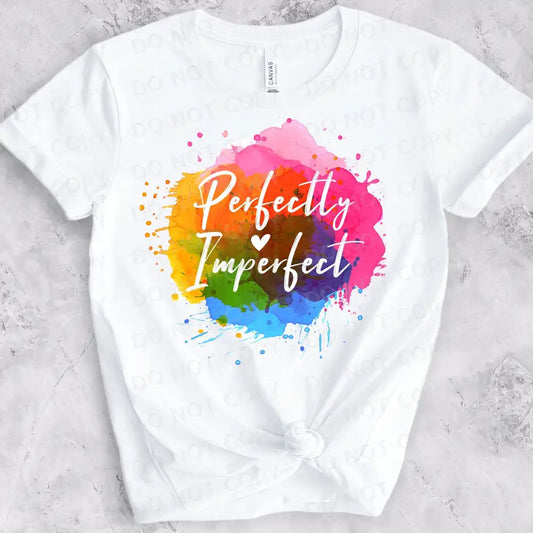 Perfectly Imperfect Color Splash Dtf Transfers Ready To Press Heat Transfer Direct Film Print Shirt