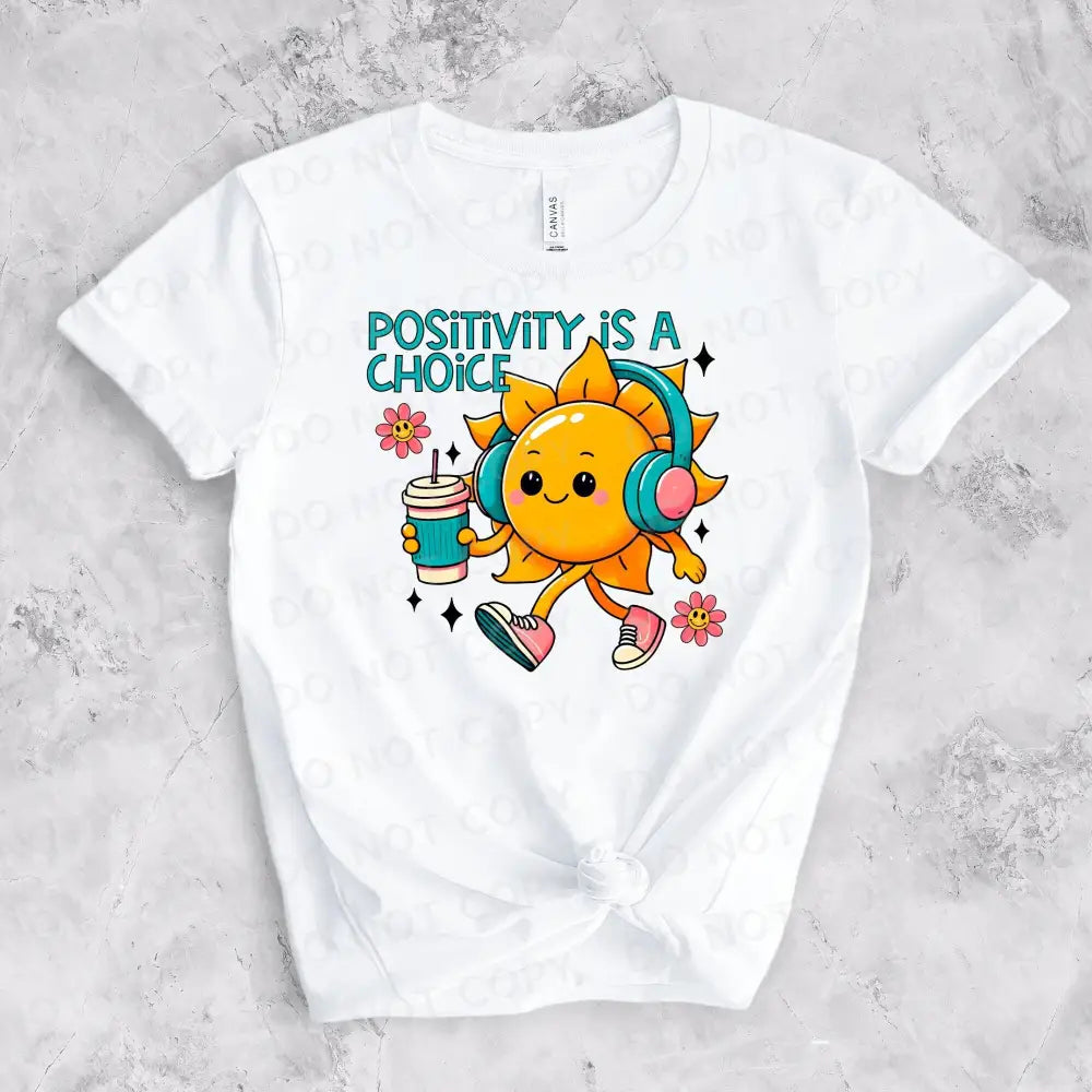 Positivity Is A Choice Dtf Transfers Clear Film Ready To Press Heat Transfer Direct Print