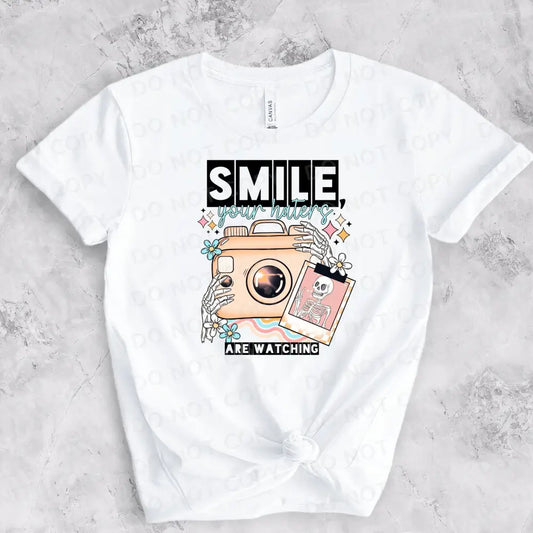 Smile Your Haters Are Watching Dtf Transfers Ready To Press Heat Transfer Direct Film Print