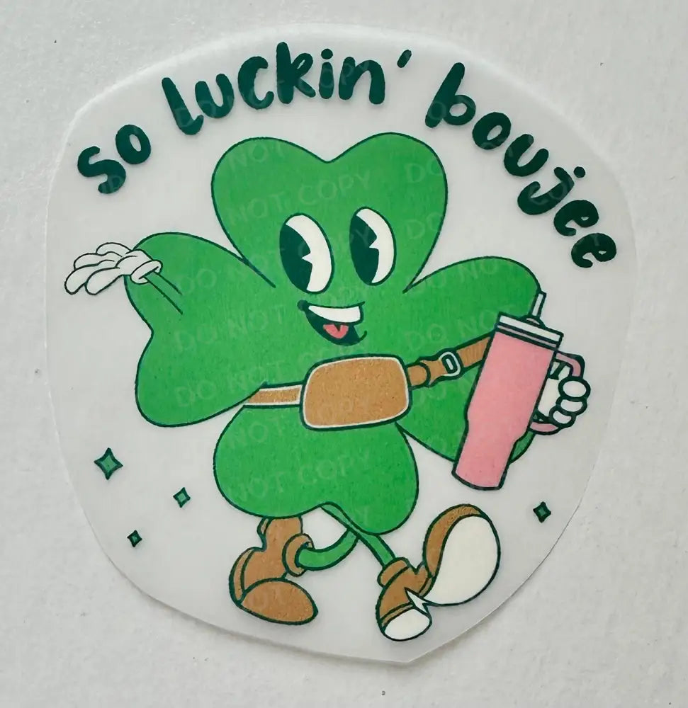 So Luckin Boujee Shamrock Clover St Patrick’s Day Dtf Transfers Clear Film Full Color Ready To