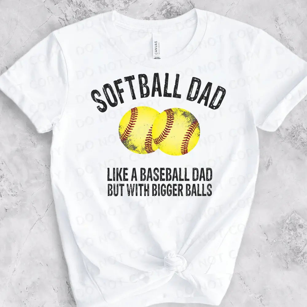 Softball Dad Like A Baseball But With Bigger Balls Dtf Transfers Clear Film Prints Ready To Press